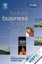 buhalis dimitrios; costa carlos - tourism business frontiers