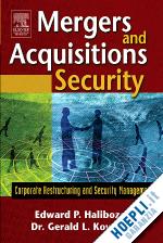 halibozek edward; kovacich gerald l. - mergers and acquisitions security