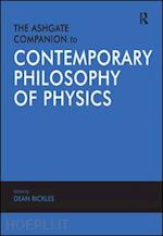 rickles dean (curatore) - the ashgate companion to contemporary philosophy of physics
