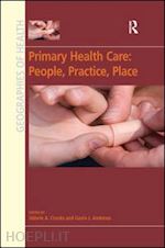 crooks valorie a. (curatore); andrews gavin j. (curatore) - primary health care: people, practice, place
