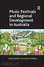 gibson chris; connell john - music festivals and regional development in australia