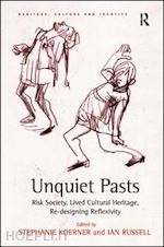 koerner stephanie; russell ian (curatore) - unquiet pasts