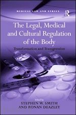 smith stephen w.; deazley ronan (curatore) - the legal, medical and cultural regulation of the body