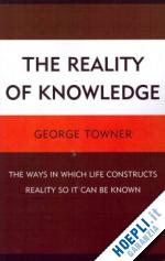 towner george - the reality of knowledge