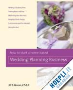 moran jill - how to start a home-based wedding planning business