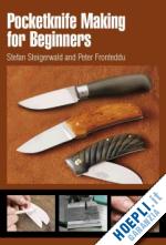 steigerwald stefan; fronteddu peter - pocketknife making for beginers