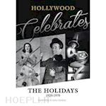 bible karie ; mallory mary - hollywood celebrates the holidays 1920-1970