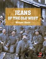 harris michael - jeans of the old west