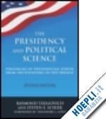 tatalovich raymond; schier steven e - the presidency and political science: paradigms of presidential power from the founding to the present: 2014