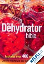 mackenzie jennifer; mercer don - the dehydrator bible