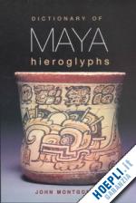 montgomery john - dictionary of maya hieroglyphs