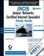 soricelli joseph m. - jncis: junipertm networks certified internet specialist study guide
