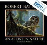bateman r. archbold r. - robert bateman an artist in nature