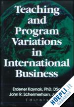 erdener kaynak; john r schermerhorn jr - teaching and program variations in international business