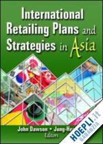 erdener kaynak; jung-hee lee; john dawson - international retailing plans and strategies in asia