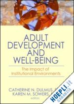 dulmus catherine n. (curatore); sowers karen m. (curatore) - adult development and well-being