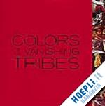 aa.vv. - colors of the vanishing tribes