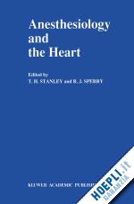 stanley t.h. (curatore); sperry r.j. (curatore) - anesthesiology and the heart