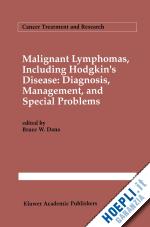 dana bruce w. (curatore) - malignant lymphomas, including hodgkin’s disease: diagnosis, management, and special problems