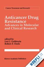 goldstein lori j. (curatore); ozols robert f. (curatore) - anticancer drug resistance