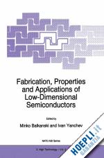 balkanski m. (curatore); yanchev ivan (curatore) - fabrication, properties and applications of low-dimensional semiconductors
