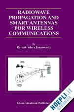janaswamy ramakrishna - radiowave propagation and smart antennas for wireless communications