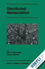 böhringer karl f. (curatore); choset howie (curatore) - distributed manipulation