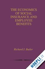 butler richard j. - the economics of social insurance and employee benefits