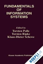 polle torsten (curatore); ripke torsten (curatore); schewe klaus-dieter (curatore) - fundamentals of information systems