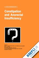 ewe k. (curatore); eckardt v.f. (curatore); enck p. (curatore) - constipation and ano-rectal insufficiency