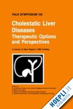 leuschner u. (curatore); broomé u. (curatore); stiehl a. (curatore) - cholestatic liver diseases: therapeutic options and perspectives