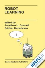 connell j. h. (curatore); mahadevan sridhar (curatore) - robot learning