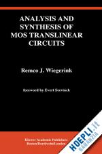 wiegerink remco j. - analysis and synthesis of mos translinear circuits