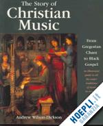wilson-dickson andrew - the story of christian music
