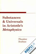 scaltsas theodore - substances and universals in aristotle`s metaphysics