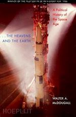 mcdougall walter a. - the heavens and the earth – a political history of the space age