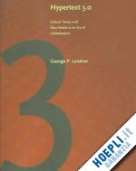 landow george p - hypertext 3.0 – critical theory and new media in a  global era 3ed