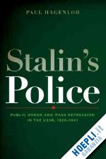 hagenloh p - stalin's police – public order and mass repression in the ussr, 1926–1941