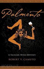 camuto robert v. - palmento – a sicilian wine odyssey