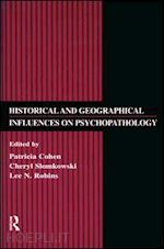 cohen patricia (curatore); slomkowski cheryl (curatore); robins lee n. (curatore) - historical and geographical influences on psychopathology
