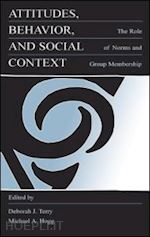 terry deborah j. (curatore); hogg michael a. (curatore) - attitudes, behavior, and social context