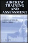 o'neil jr. harold f. (curatore); andrews dee h. (curatore); o'neil harold f. (curatore) - aircrew training and assessment