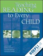 lapp diane; flood james; brock cynthia; fisher douglas - teaching reading to every child