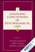 lightfoot cynthia (curatore); chandler michael (curatore); lalonde chris (curatore) - changing conceptions of psychological life