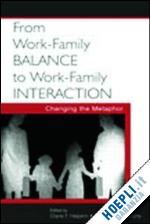 halpern diane f. (curatore); murphy susan elaine (curatore) - from work-family balance to work-family interaction