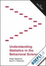 bakeman roger; robinson byron f. - understanding statistics in the behavioral sciences