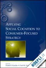 kardes frank r. (curatore); herr paul m. (curatore); nantel jacques (curatore) - applying social cognition to consumer-focused strategy