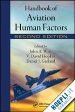 wise john a. (curatore); hopkin v. david (curatore); garland daniel j. (curatore) - handbook of aviation human factors, second edition