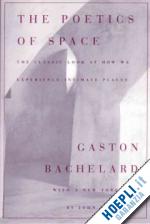 bachelard gaston - the poetics of space