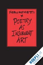 ferlinghetti lawrence - poetry as insurgent art